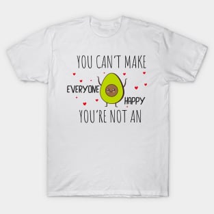 Funny Avocado Gift Idea / You Can't Make Everyone Happy You're Not An Avocado T-Shirt